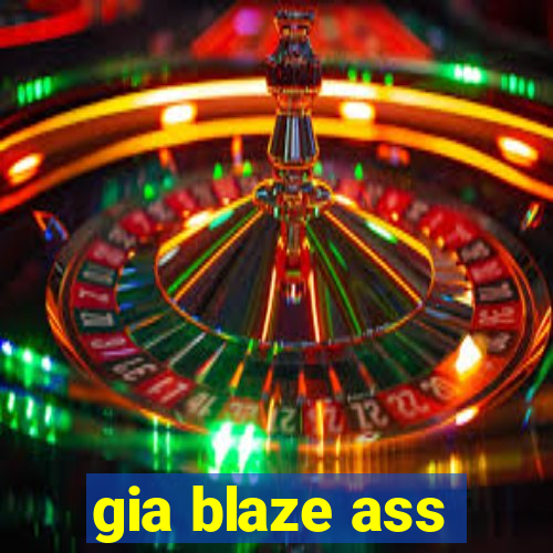 gia blaze ass